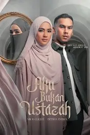 Aku Bukan Ustazah (2024) Aku Bukan Ustazah (2024)
